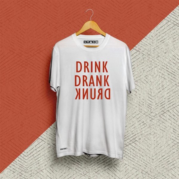 Drink Drank Drunk White Unisex Printed Tshirt.jpg